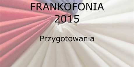 Powiększ grafikę: konkurs-frankofonia-2015-117209.jpg