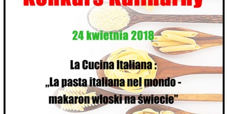 Powiększ grafikę: Dziś w ZSGH I Międzynarodowy Konkurs Kulinarny La cucina italiana: „La pasta italiana nel mondo – Makaron włoski na świecie
